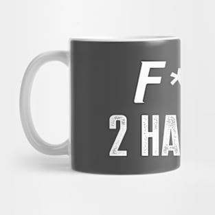 F*ck 2 Handers Mug